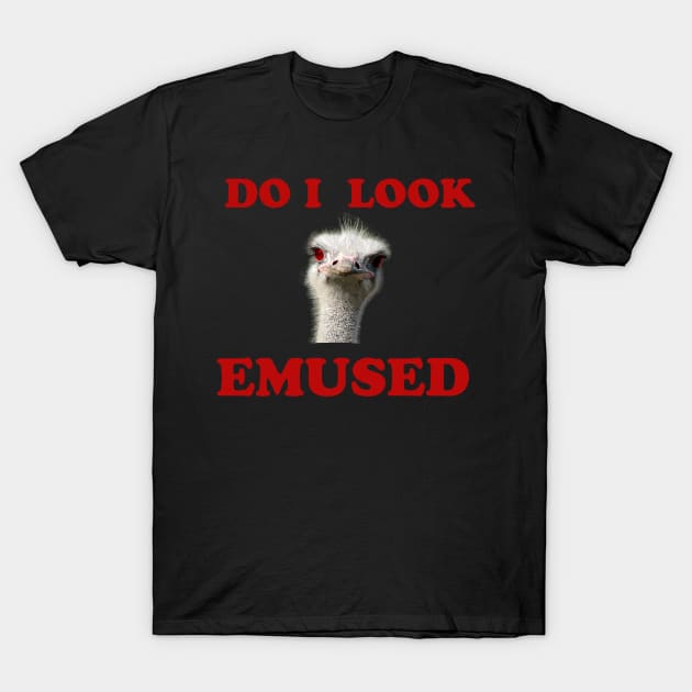 Funny Do i look EMU-SED Not Amused angry Ostrich Bird T-Shirt by Flipodesigner